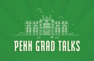 2022 Penn Grad Talks 